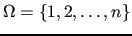 $\Omega = \{1, 2, \ldots, n\}$