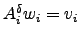 $A_i^\delta w_i = v_i$