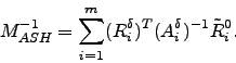 \begin{displaymath}M_{ASH}^{-1}= \sum_{i=1}^m (R_i^{\delta})^T
(A_i^\delta)^{-1} \tilde{R}_i^0.
\end{displaymath}