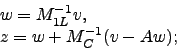 \begin{displaymath}
\begin{array}{l}
w = M_{1L}^{-1} v, \\
z = w + M_{C}^{-1} (v-Aw);
\end{array}\end{displaymath}