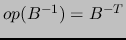 $op(B^{-1}) = B^{-T}$