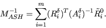 \begin{displaymath}M_{ASH}^{-1}= \sum_{i=1}^m (R_i^{\delta})^T
(A_i^\delta)^{-1} \tilde{R}_i^0.
\end{displaymath}