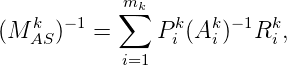    k  -1   m∑k   k   k -1  k
(M  AS)   =     Pi (A i) R i,
           i=1
