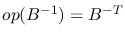 $op(B^{-1}) = B^{-T}$