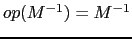 $op(M^{-1}) = M^{-1}$