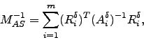 \begin{displaymath}
M_{AS}^{-1}= \sum_{i=1}^m (R_i^{\delta})^T
(A_i^\delta)^{-1} R_i^{\delta},
\end{displaymath}