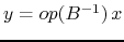 $y = op(B^{-1})  x$