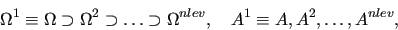 \begin{displaymath}\Omega^1 \equiv \Omega \supset \Omega^2 \supset \ldots \supset \Omega^{nlev},\quad A^1 \equiv A, A^2, \ldots, A^{nlev}, \end{displaymath}