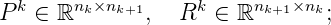 P k ∈ ℝnk×nk+1,   Rk ∈ ℝnk+1×nk ;
