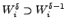 $W_i^\delta \supset W_i^{\delta-1}$