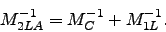 \begin{displaymath}
M_{2LA}^{-1} = M_{C}^{-1} + M_{1L}^{-1}.
\end{displaymath}