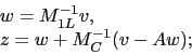 \begin{displaymath}
\begin{array}{l}
w = M_{1L}^{-1} v, \\
z = w + M_{C}^{-1} (v-Aw);
\end{array}\end{displaymath}