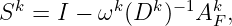 k k k -1 k
S = I - ω (D ) A F,