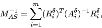 \begin{displaymath}
M_{AS}^{-1}= \sum_{i=1}^m (R_i^{\delta})^T
(A_i^\delta)^{-1} R_i^{\delta},
\end{displaymath}