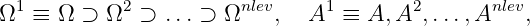  1          2          nlev     1       2       nlev
Ω  ≡ Ω  ⊃ Ω  ⊃  ...⊃ Ω    ,  A   ≡ A, A ,...,A    ,
