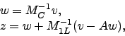 \begin{displaymath}
\begin{array}{l}
w = M_{C}^{-1} v , \\
z = w + M_{1L}^{-1} (v-Aw) ,
\end{array}\end{displaymath}