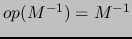 $op(M^{-1}) = M^{-1}$