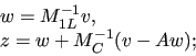 \begin{displaymath}
\begin{array}{l}
w = M_{1L}^{-1} v, \\
z = w + M_{C}^{-1} (v-Aw);
\end{array}\end{displaymath}