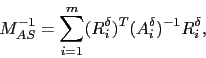 \begin{displaymath}
M_{AS}^{-1}= \sum_{i=1}^m (R_i^{\delta})^T
(A_i^\delta)^{-1} R_i^{\delta},
\end{displaymath}