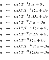 \begin{eqnarray*}
y &\leftarrow& \alpha P_r T^{-1} P_c x + \beta y\\
y &\leftar...
...\beta y\\
y &\leftarrow& \alpha P_r T^{-H} P_c D x + \beta y\\
\end{eqnarray*}