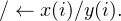 ∕ ← x(i)∕y(i).
