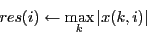 \begin{displaymath}res(i) \leftarrow \max_k \vert x(k,i)\vert \end{displaymath}