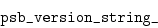 \begin{displaymath}\verb\vert psb_version_string_\vert\end{displaymath}