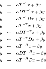 \begin{eqnarray*}
y &\leftarrow& \alpha T^{-1} x + \beta y\\
y &\leftarrow& \al...
...-H} x + \beta y\\
y &\leftarrow& \alpha T^{-H} D x + \beta y\\
\end{eqnarray*}