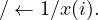 ∕ ← 1∕x(i).