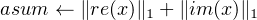 asum ← ∥re(x)∥ + ∥im (x)∥
1 1