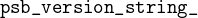 psb_version_string_
