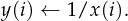 y(i) ← 1/x(i).
