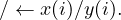 ∕ ← x(i)∕y(i).