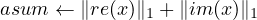 asum ← ∥re(x)∥1 + ∥im (x)∥1