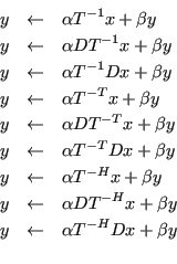 \begin{eqnarray*}
y &\leftarrow& \alpha T^{-1} x + \beta y\\
y &\leftarrow& \al...
...-H} x + \beta y\\
y &\leftarrow& \alpha T^{-H} D x + \beta y\\
\end{eqnarray*}