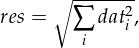      ∘ ∑------
res =     dat2i,
         i
     
