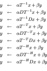 \begin{eqnarray*}
y &\leftarrow& \alpha T^{-1} x + \beta y\\
y &\leftarrow& \al...
...-H} x + \beta y\\
y &\leftarrow& \alpha T^{-H} D x + \beta y\\
\end{eqnarray*}