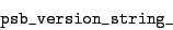 \begin{displaymath}\verb\vert psb_version_string_\vert\end{displaymath}